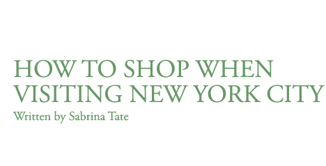 how to shop when visiting new york city. Written by Sabrina Tate